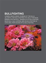 Bullfighting Carmen, Mano-a-mano, Running of the Bulls, Jallikattu, Anti-Bullfighting City, Bully for Bugs, Spanish Fighting Bull,1156071968,9781156071960
