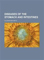 Diseases of the Stomach and Intestines,1236495969,9781236495969