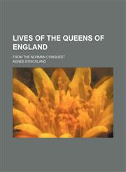 Lives of the Queens of England (Volume 5); From the Norman Conquest,1151232815,9781151232816