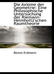 Die Axiome der Geometrie Eine Philosophische Untersuchung der Riemann-Helmholtz'schen Raumtheorie,1110711050,9781110711055