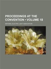 Proceedings at the Convention (Volume 18),1235372650,9781235372650