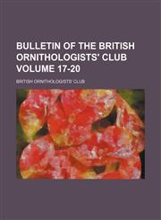 Bulletin of the British Ornithologists' Club Volume 17-20,1153308835,9781153308830