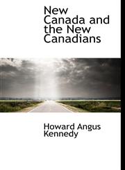 New Canada and the New Canadians,1115937995,9781115937993