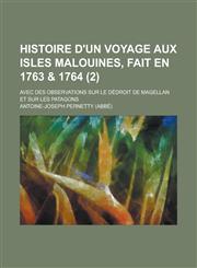 Histoire D'Un Voyage Aux Isles Malouines, Fait En 1763 & 1764; Avec Des Observations Sur Le Dedroit de Magellan Et Sur Les Patagons (2 ),1234335093,9781234335090