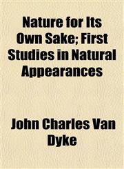 Nature for Its Own Sake; First Studies in Natural Appearances,1152433245,9781152433243