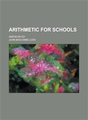 Arithmetic for schools; American ed,1236757912,9781236757913