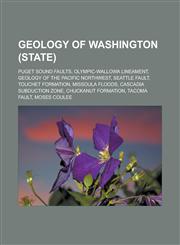 Geology of Washington (state) Puget Sound faults, Olympic-Wallowa Lineament, Geology of the Pacific Northwest, Seattle Fault,1233163035,9781233163038