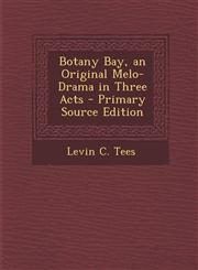 Botany Bay, an Original Melo-Drama in Three Acts,1287578381,9781287578383