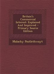 Britain's Commercial Interest Explained and Improved,128970273X,9781289702731