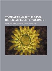 Transactions of the Royal Historical Society (Volume 3),1235230988,9781235230981