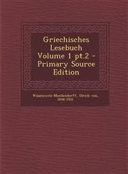 Griechisches Lesebuch Volume 1 PT.2 - Primary Source Edition,1294458582,9781294458586