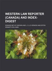 Western Law Reporter (Canada) and Index-Digest (Volume 12),1458950158,9781458950154