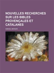 Nouvelles Recherches Sur Les Bibles Provencales Et Catalanes,1231237821,9781231237823