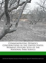 Commemorating Women's Contributions in the United States Women's History Sites of the National Park Service,1240200587,9781240200580