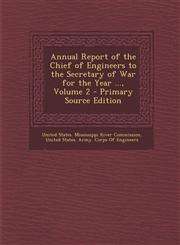 Annual Report of the Chief of Engineers to the Secretary of War for the Year ..., Volume 2,1289940150,9781289940157