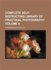 Complete Self-Instructing Library of Practical Photography (Volume 2),1151995304,9781151995308