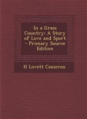 In a Grass Country A Story of Love and Sport - Primary Source Edition,1287747523,9781287747529