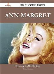 Ann-Margret 148 Success Facts - Everything You Need to Know about Ann-Margret,148855630X,9781488556302