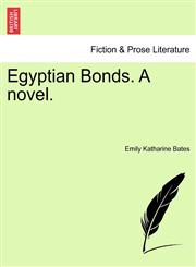 Egyptian Bonds. A novel.,124108887X,9781241088873