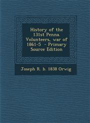 History of the 131st Penna. Volunteers, War of 1861-5,1289588228,9781289588229