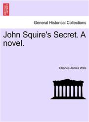 John Squire's Secret. A novel.,1240888716,9781240888719