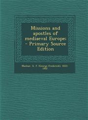 Missions and Apostles of Mediaeval Europe;,1287665764,9781287665762