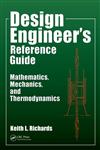 Design Engineer's Reference Guide Mathematics, Mechanics, And Thermodynamics,1466592850,9781466592858