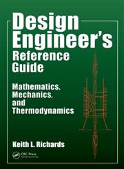 Design Engineer's Reference Guide Mathematics, Mechanics, And Thermodynamics,1466592850,9781466592858