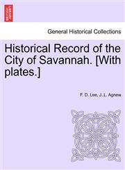 Historical Record of the City of Savannah. [With plates.],1240910851,9781240910854