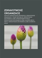 Zdravotnické organizace Světová zdravotnická organizace, Zdravotnické organizace v České republice,1232862541,9781232862543