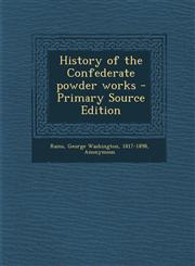 History of the Confederate powder works - Primary Source Edition,1294845004,9781294845003