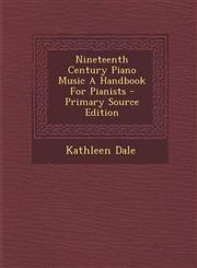 Nineteenth Century Piano Music A Handbook For Pianists - Primary Source Edition,1294048384,9781294048381