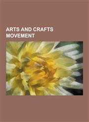 Arts and Crafts Movement Eric Gill, Edward Schroeder Prior, Pewabic Pottery, American Craft, Wiener Werkstatte, American Craftsman, Studio Pott,1230560416,9781230560410