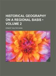 Historical geography on a regional basis (Volume 2),1154018598,9781154018592