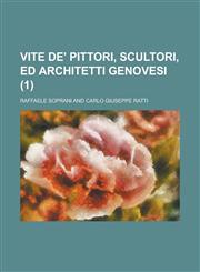 Vite de' Pittori, Scultori, Ed Architetti Genovesi (1),1234128586,9781234128586