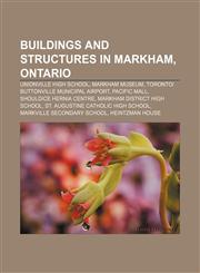 Buildings and structures in Markham, Ontario Unionville High School, Markham Museum, Toronto|Buttonville Municipal Airport, Pacific Mall,1233078089,9781233078080