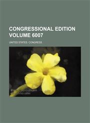 Congressional edition Volume 6007,123111049X,9781231110492