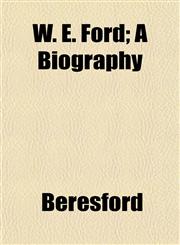 W. E. Ford; A Biography,115211204X,9781152112049