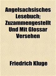 Angelsächsisches Lesebuch; Zuzammengestellt Und Mit Glossar Versehen,1151885924,9781151885920