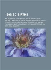130s BC Births Posidonius, Gaius Julius Caesar Strabo Vopiscus,,1155977807,9781155977805