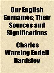Our English Surnames; Their Sources and Significations,1154972968,9781154972962