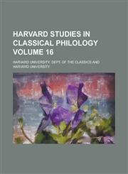 Harvard Studies in Classical Philology Volume 16,1155077180,9781155077185