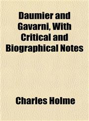 Daumier and Gavarni, With Critical and Biographical Notes,1152019899,9781152019898