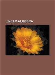 Linear Algebra Vector Space, Linear Map, Euclidean Space, Euclidean Vector, Rank, Determinant, Bra-Ket Notation, Dimension, Dual Spac,1157638791,9781157638797