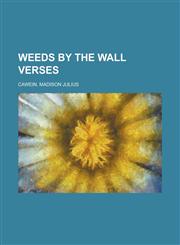 Weeds by the Wall Verses,1153829304,9781153829304