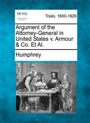 Argument of the Attorney-General in United States v. Armour & Co. Et Al.,1275757820,9781275757820