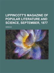Lippincott's Magazine of Popular Literature and Science, September, 1877. (Volume 20),1153646633,9781153646635