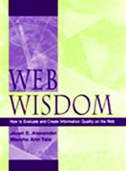 Web Wisdom How to Evaluate and Create Information Quality on the Web 1st Edition,0805831231,9780805831238