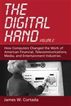 The Digital Hand, Volume 2 How Computers Changed the Work of American Financial, Telecommunications, Media, and Entertainment Industries,019516587X,9780195165876