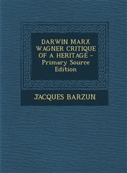 DARWIN MARX WAGNER CRITIQUE OF A HERITAGE - Primary Source Edition,129582826X,9781295828265